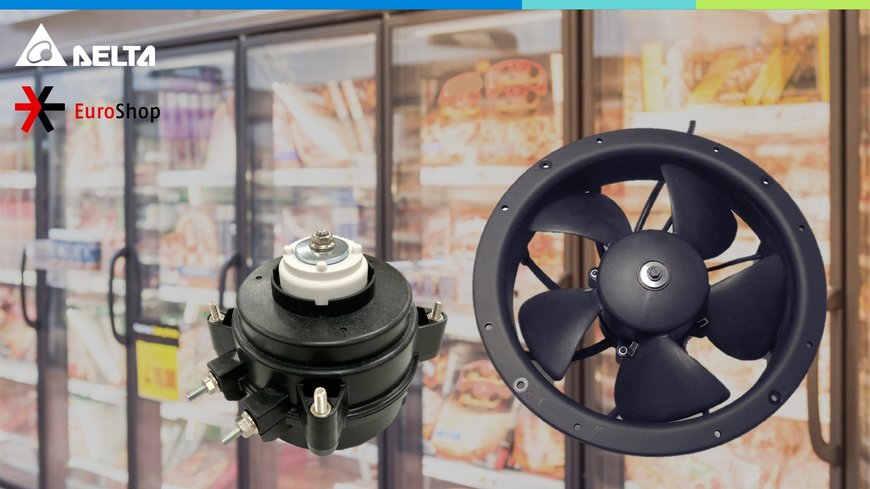 Delta présente ses ventilateurs et moteurs EC pour réfrigérateurs à usage commercial à l'occasion de l'EuroShop 2023 